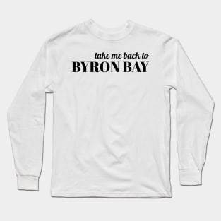 Take me back to Byron Bay Long Sleeve T-Shirt